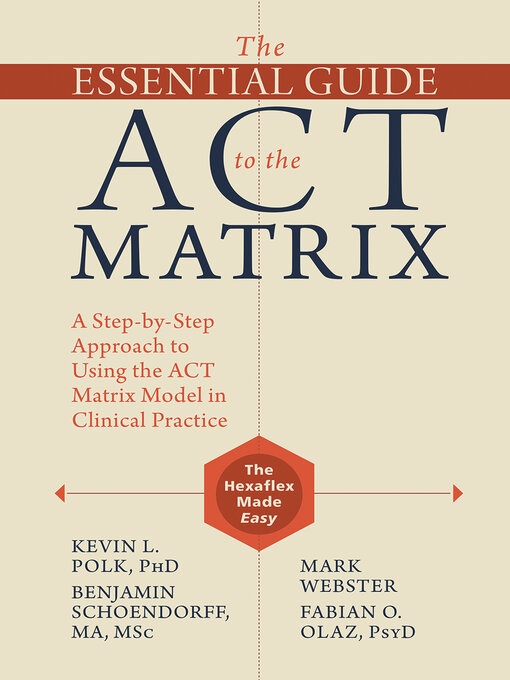 Title details for The Essential Guide to the ACT Matrix by Kevin L. Polk - Wait list